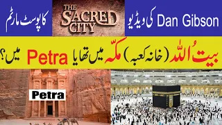 Reply to Dan Gibson on the sacred city | video 3 | Was the Qiblah in Petra | The Mecca Mystery