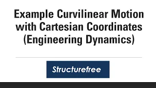 Example Curvilinear Motion with Cartesian Components - Engineering Dynamics