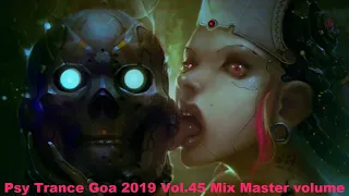 Psy Trance Goa 2019 Vol 45 Mix Master volume