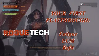 Fatigue, ECM, and Refit: Your First Playthrough, The Roguetech Comprehensive Guide Series