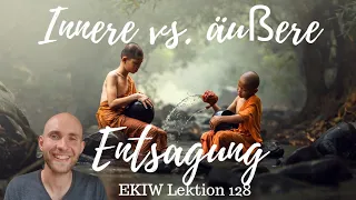 Innere vs. äußere Entsagung - Lektion 128 - Ein Kurs in Wundern