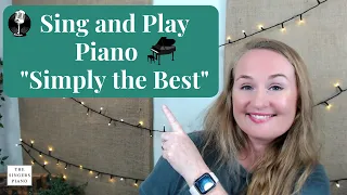 Learn to Sing and Play Piano with an easy Tutorial of  "Simply the Best" (Tina Turner)