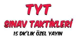 TYT Sınav Taktikleri | 15 dk'lık Özel Yayın