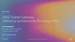 AWS re:Invent 2019: [REPEAT 1] AWS Transit Gateway reference architectures for many VPCs (NET406-R1)