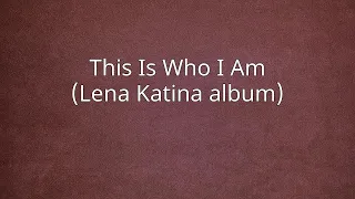 This Is Who I Am (Lena Katina album)