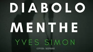 Diabolo Menthe - Yves SIMON ( Cover / Reprise ) paul