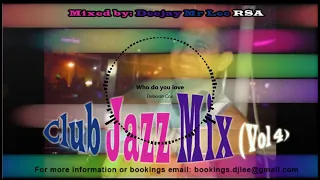 Club Jazz Mix (Volume 4) by Deejay Mr Lee RSA