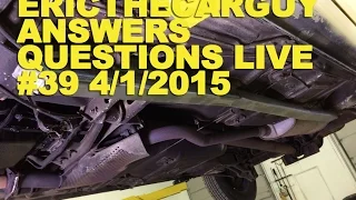 EricTheCarGuy Answers Questions Live #39 4/1/2015