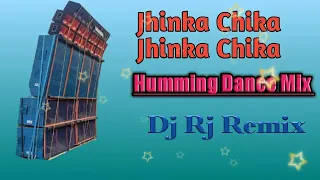 Jhinka Chika Jhinka Chika - Humming Dance Mix -Dj Rj Remix