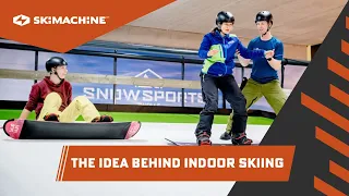 THE IDEA BEHIND INDOOR SKIING | SkiMachine