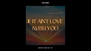 Diego MuMo - If It Ain’t Love (With You) (DEMO FOR NE-YO)