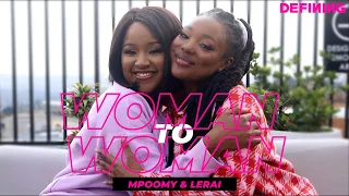 Mpoomy Ledwaba & Lerai Rakoditsoe on Love, Purpose + Wisdom & Wellness | Woman to Woman | DEFINING