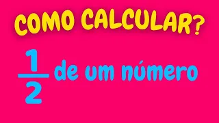 COMO CALCULAR 1/2 DE UM NÚMERO?