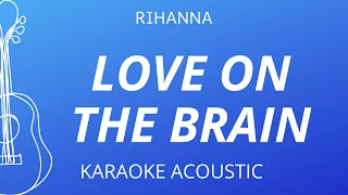 Love On The Brain - Rihanna (Karaoke Acoustic Guitar)