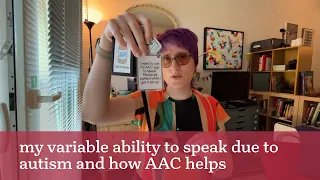 my variable ability to speak due to autism and how AAC helps