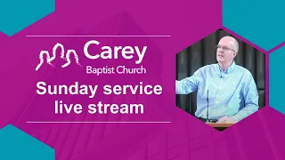 Sunday morning service - 5 May 2024, Carey Baptist Church, Reading UK