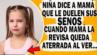 Hija De 8 Años Dice A Mamá Que Le Duelen Sus Pechos. Al Revisarla Mamá Queda Aterrada Con Lo Que Ve