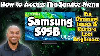 How to Access The Service Menu and Fix the Brightness Loss & Dimming Issues on the Samsung S95B TV