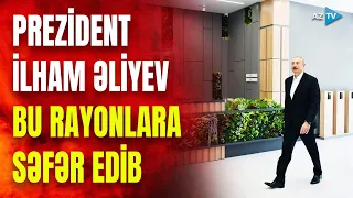 Prezident İlham Əliyev bir sıra rayonlara səfər edib: dövlət başçısı açılışlarda iştirak etdi