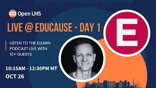 Live @ EDUCAUSE - The eLearn Podcast - Day 1 (Part 1)