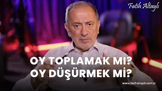 Fatih Altaylı yorumluyor: Oy toplamak mı, oy düşürmek mi?