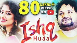 ISHQ HUAA Full Song Human Sagar HD video