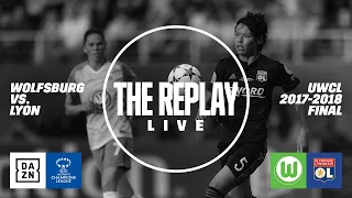 Wolfsburg vs. Lyon | 2018 UEFA Women's Champions League Final -- The Replay Live