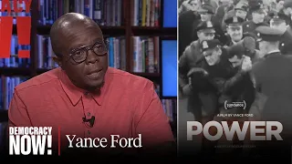 "Power": Yance Ford on His New Film & Why "Violence Is Part and Parcel" of U.S. Policing