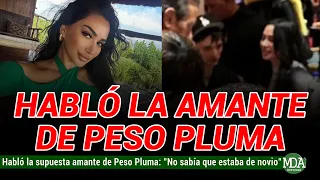 HABLÓ la AMANTE de PESO PLUMA