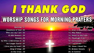 Most Popular Praise And Worship Songs Of All Time 🙏 Top Early Morning Worship Songs For Prayers