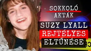 Suzanne Gloria Lyall "Suzy" REJTÉLYES ELTŰNÉSE - A nő, akit elnyelt a föld