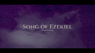 Song of Ezekiel (Official Lyric Video)- Shadrack James