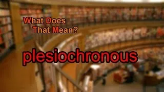 What does plesiochronous mean?