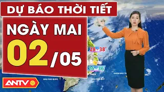 Dự báo thời tiết ngày mai 2/5: Bắc bộ nắng nóng chấm dứt; Nam bộ nắng nóng gay gắt, chiều tối có mưa