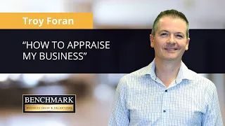 How to appraise my business for free - Troy Foran from Benchmark Business Sales