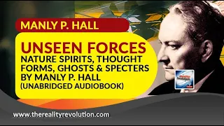 Unseen Forces: Nature Spirits, Thought Forms, Ghosts and Specters By Manly P. Hall (Unab. Audiobook)