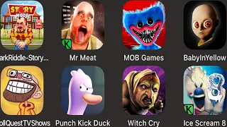 DarkRiddle 2,Mr Meat,MOB Games, Babyyellow,TollQuestTVSows,Ice Scream 8,Witch Cry,Punch Kick Duck