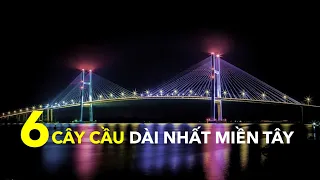 6 cây cầu dài nhất Miền Tây