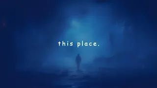 this place. (playlist)