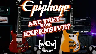 Are Epiphones Still Worth The High Price? | Working Class Music