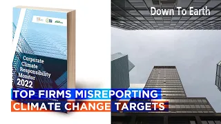 Climate Change Targets: Top companies exaggerating and misreporting progress