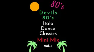 Devils 80's Italo Dance Classics Mini Mix Vol.1