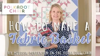 Make a Simple Fabric Basket with Melissa Mortenson | Fat Quarter Shop