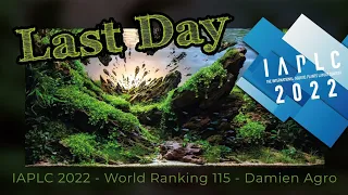 IAPLC 2022  -  LAST DAY - Rank 115 - Aquascaping by Damien AGRO