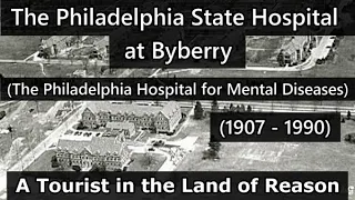 The Philadelphia State Hospital at Byberry (1907 - 1990)