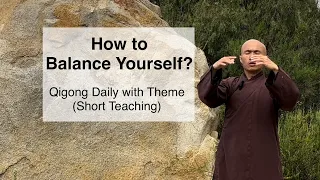 HOW to BALANCE YOURSELF? | Qigong Daily with Theme  (Short Teaching)