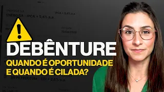 DEBÊNTURES: quando esse investimento de renda fixa é oportunidade e quando é cilada!