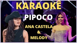 PIPOCO - ANA CASTELA E MELODY | KARAOKÊ