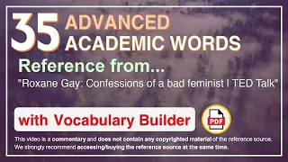 35 Advanced Academic Words Ref from "Roxane Gay: Confessions of a bad feminist | TED Talk"