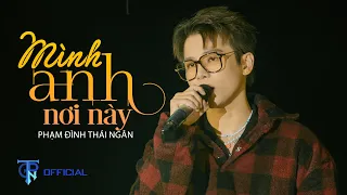 MÌNH ANH NƠI NÀY (飞鸟和蝉 - 任然) | PHẠM ĐÌNH THÁI NGÂN COVER